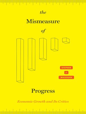 cover image of The Mismeasure of Progress: Economic Growth and Its Critics